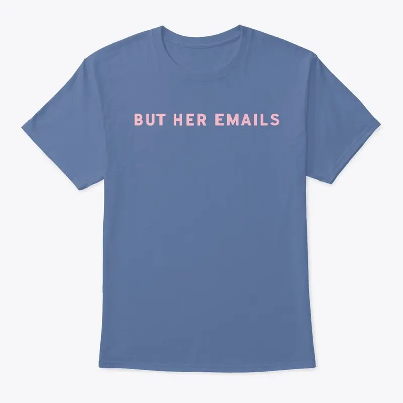 But Her Emails Merchandise